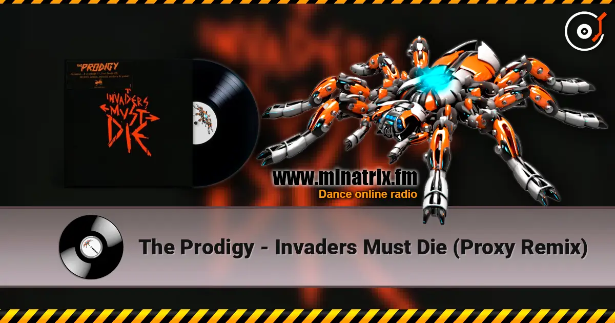 The Prodigy - Invaders Must Die (Proxy Remix) listen online in high quality | Minatrix.FM