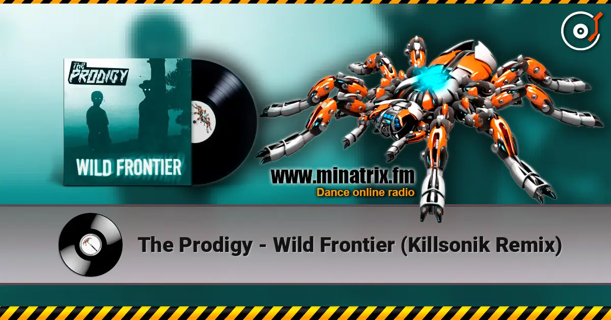The Prodigy - Wild Frontier (Killsonik Remix) listen online in high quality | Minatrix.FM