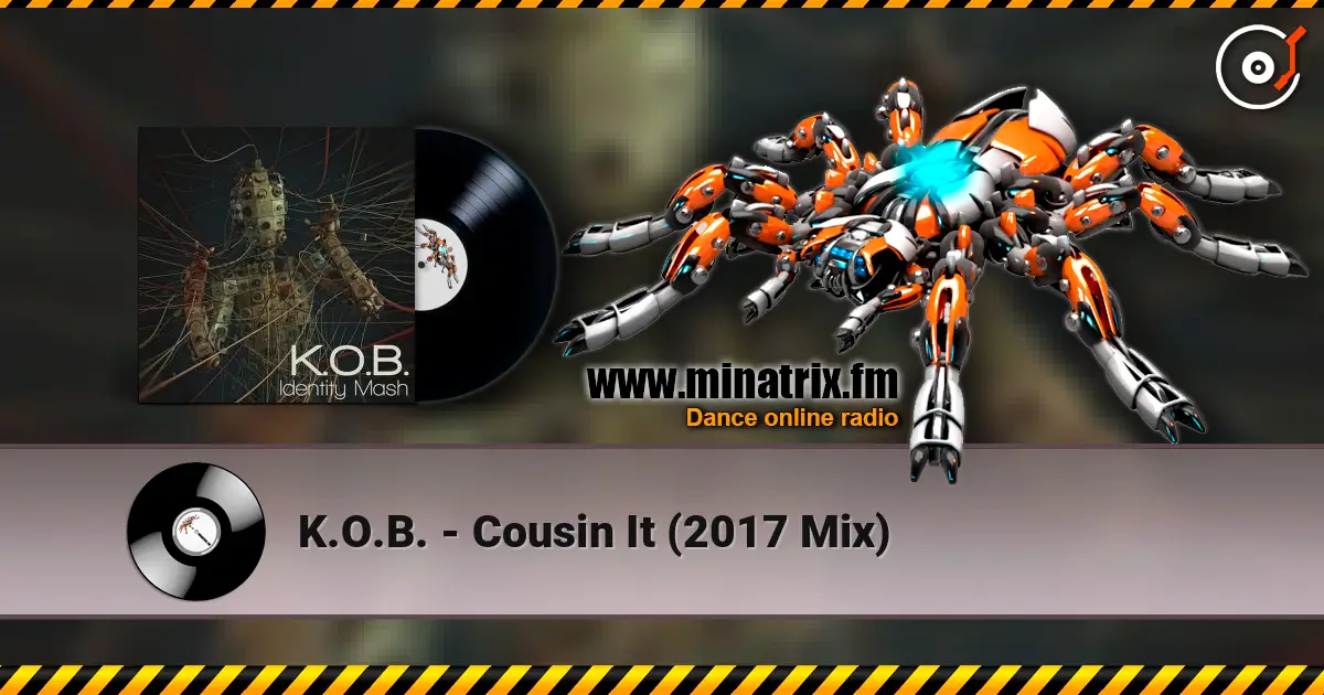 K.O.B. - Cousin It (2017 Mix) listen online in high quality | Minatrix.FM