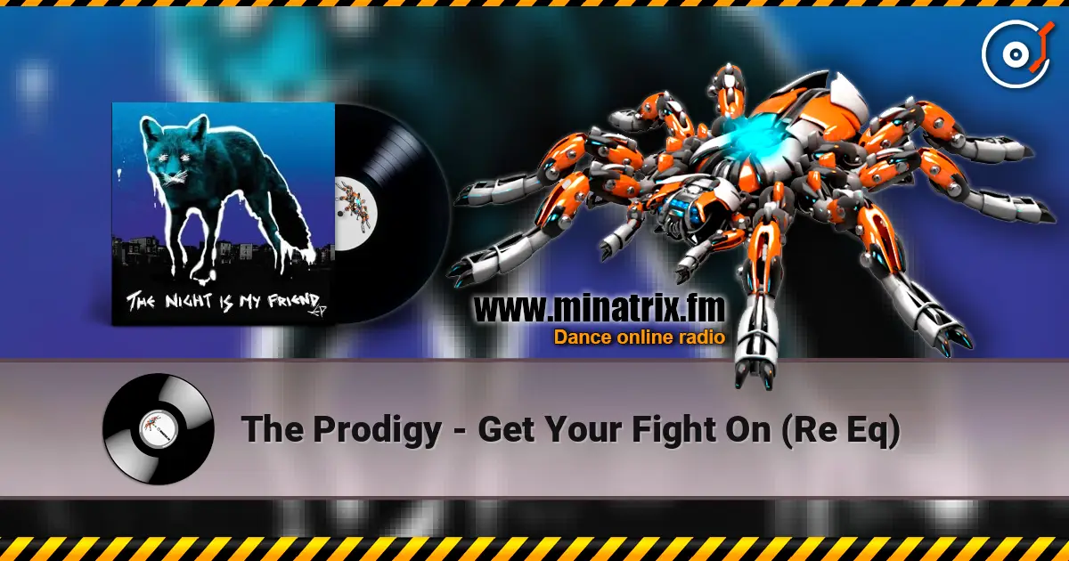The Prodigy - Get Your Fight On (Re Eq) listen online in high quality | Minatrix.FM