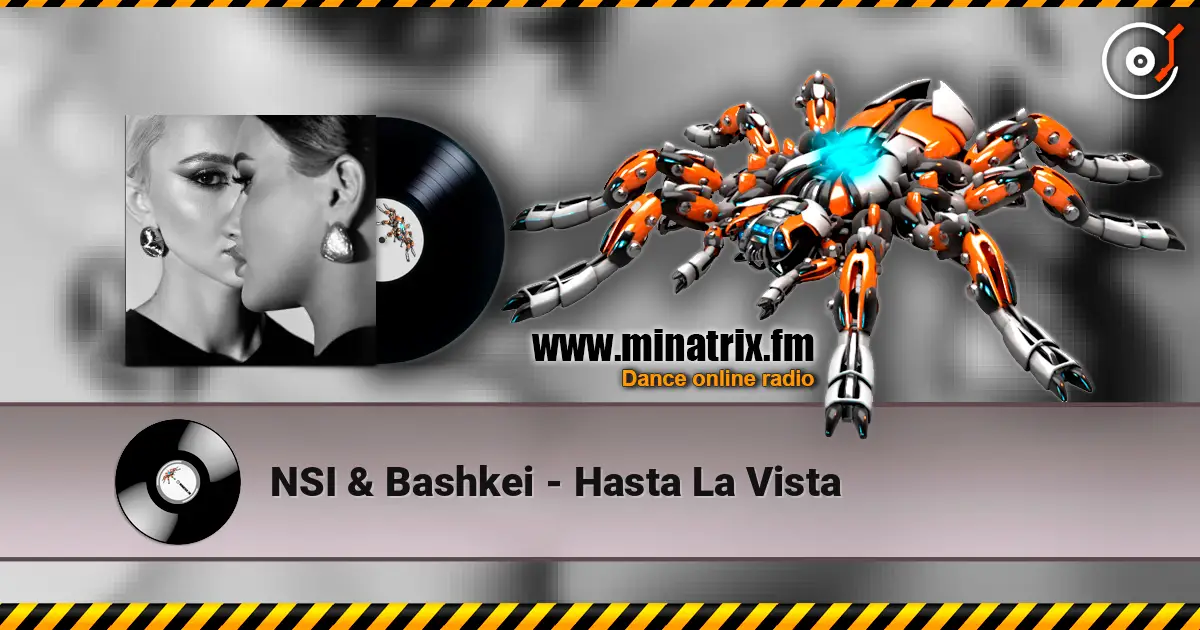 NSI & Bashkei - Hasta La Vista слухати онлайн у високій якості | Minatrix.FM