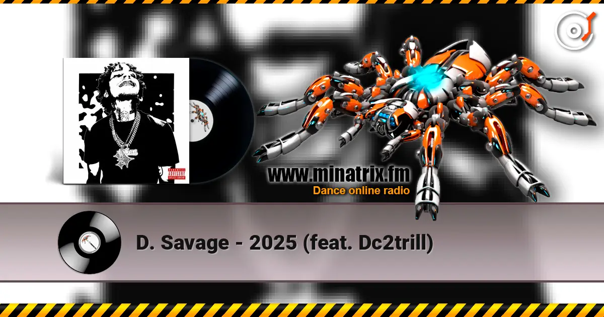 D. Savage - 2025 (feat. Dc2trill) listen online in high quality | Minatrix.FM