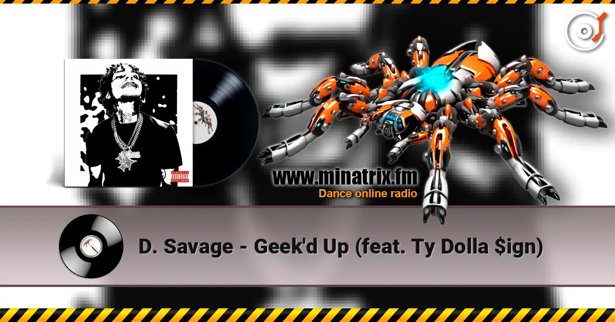 D. Savage - Geek'd Up (feat. Ty Dolla $ign) listen online in high quality | Minatrix.FM