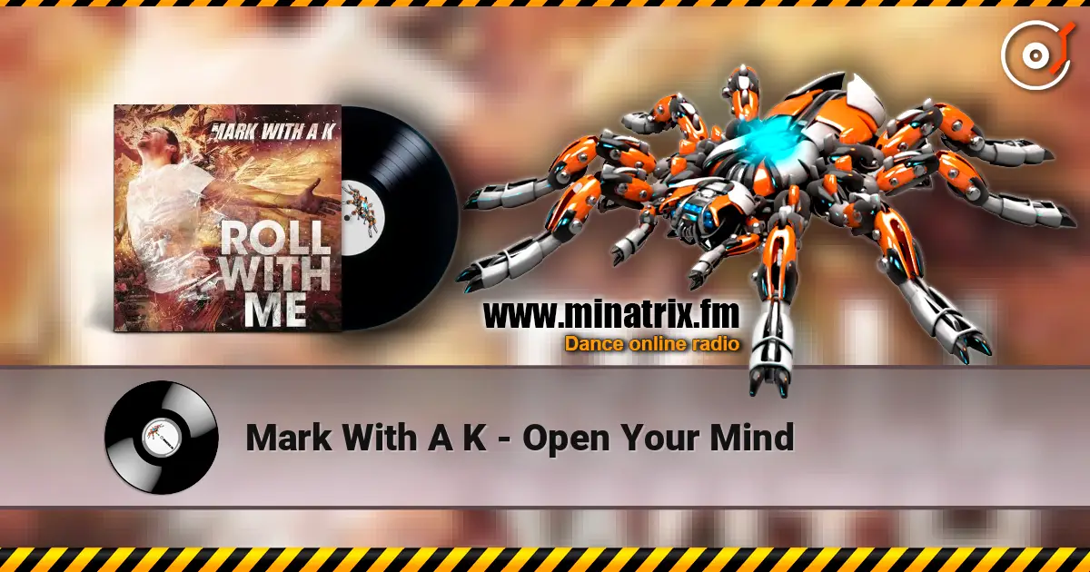 Mark With A K - Open Your Mind listen online in high quality | Minatrix.FM
