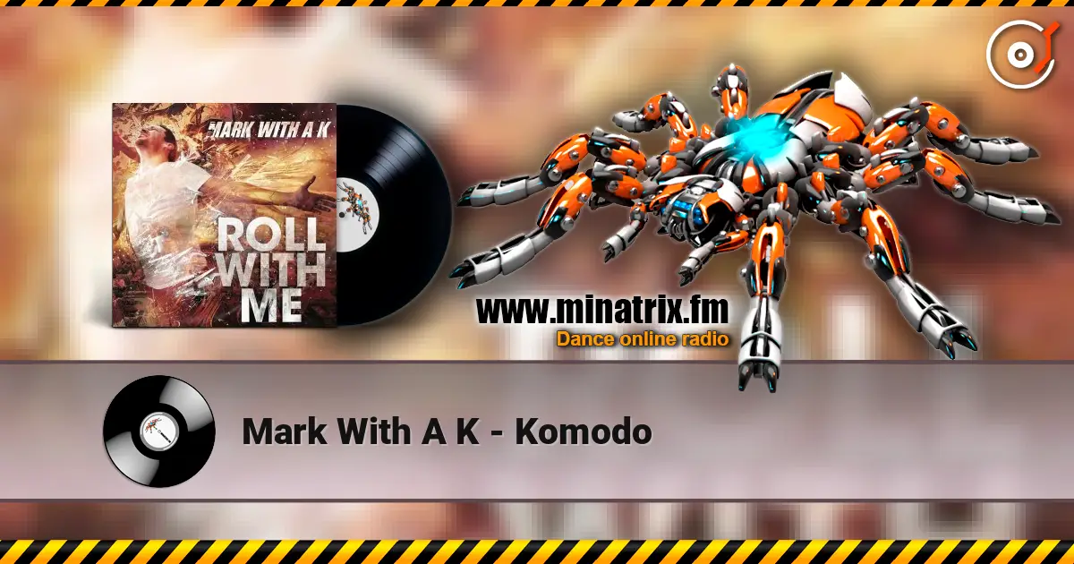 Mark With A K - Komodo listen online in high quality | Minatrix.FM