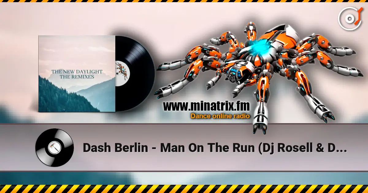 Dash Berlin - Man On The Run (Dj Rosell & Dj Thomas Remix) listen online in high quality | Minatrix.FM