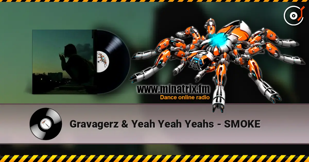 Gravagerz & Yeah Yeah Yeahs - SMOKE слухати онлайн у високій якості | Minatrix.FM