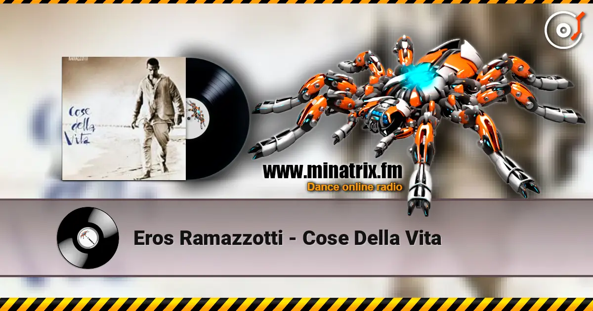Eros Ramazzotti - Cose Della Vita listen online in high quality | Minatrix.FM