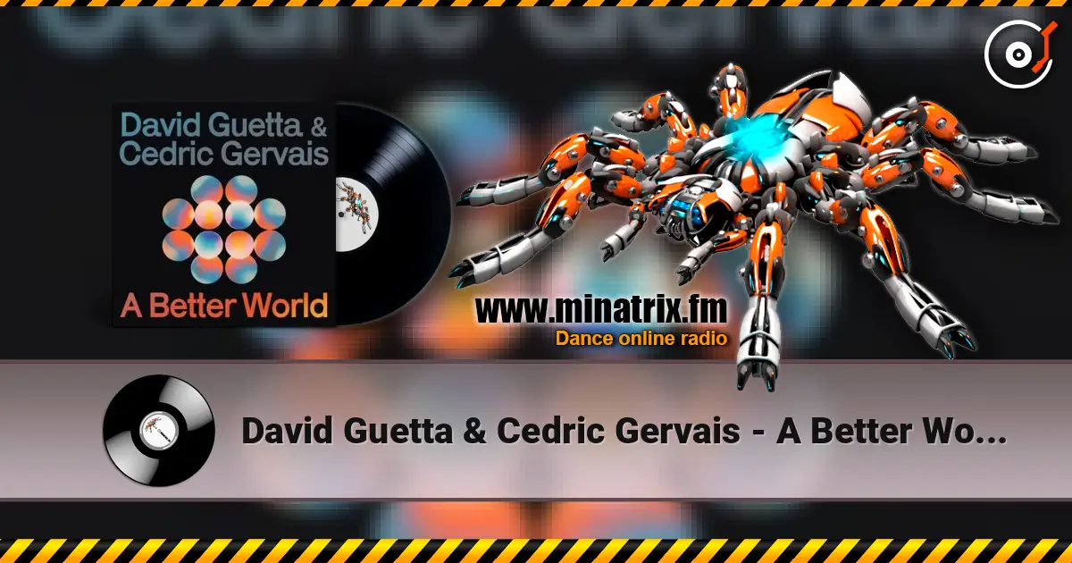 David Guetta & Cedric Gervais - A Better World listen online in high quality | Minatrix.FM