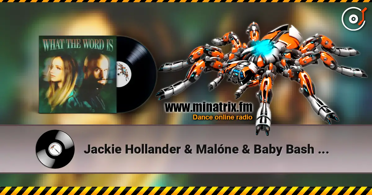 Jackie Hollander & Malóne & Baby Bash - What The Word Is слухати онлайн у високій якості | Minatrix.FM