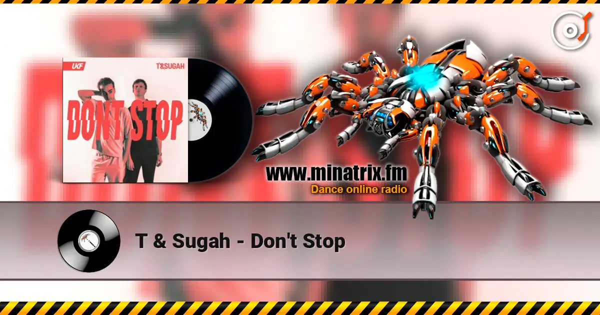 T & Sugah - Don't Stop listen online in high quality | Minatrix.FM