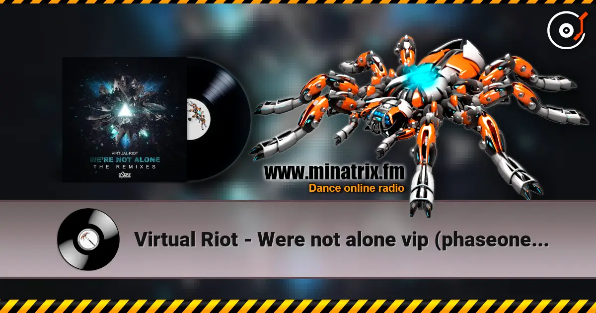 Virtual Riot - Were not alone vip (phaseone remix) listen online in high quality | Minatrix.FM
