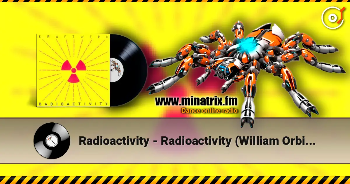 Radioactivity - Radioactivity (William Orbit Hardcore Mix) listen online in high quality | Minatrix.FM
