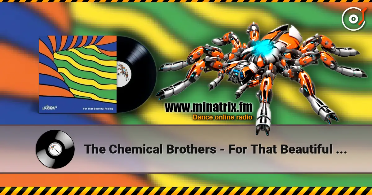 The Chemical Brothers - For That Beautiful Feeling listen online in high quality | Minatrix.FM