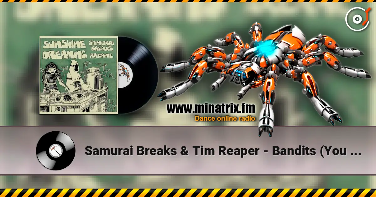 Samurai Breaks & Tim Reaper - Bandits (You Know What It Is) listen online in high quality | Minatrix.FM