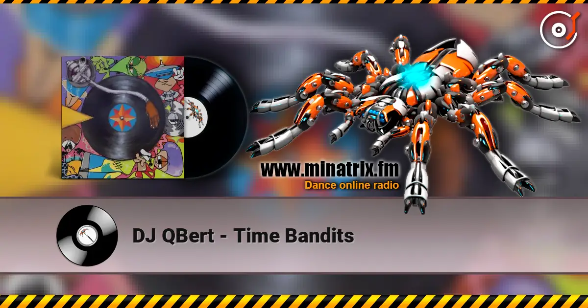 DJ QBert - Time Bandits слухати онлайн у високій якості | Minatrix.FM