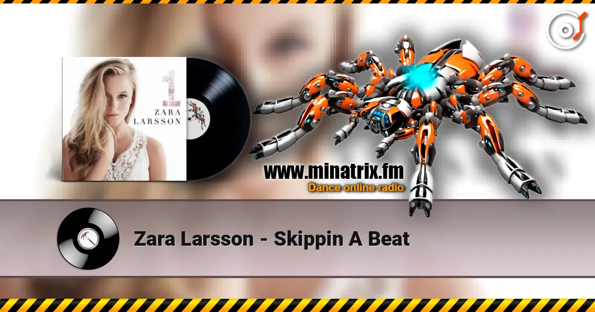 Zara Larsson - Skippin A Beat listen online in high quality | Minatrix.FM