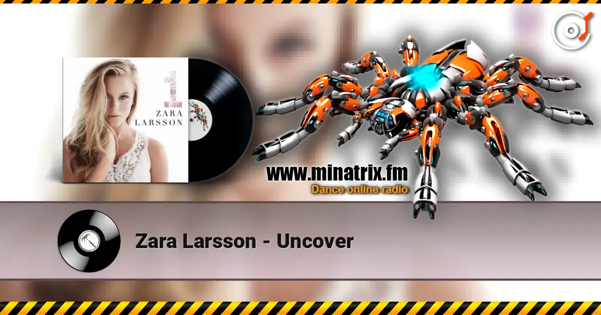 Zara Larsson - Uncover listen online in high quality | Minatrix.FM