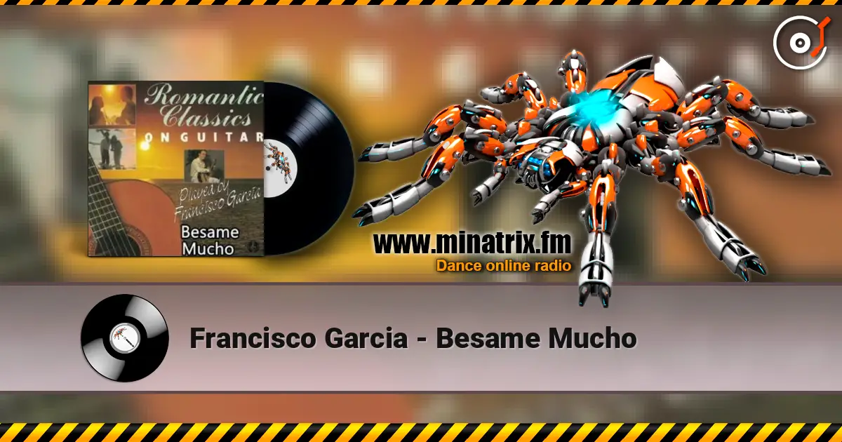 Francisco Garcia - Besame Mucho слухати онлайн у високій якості | Minatrix.FM