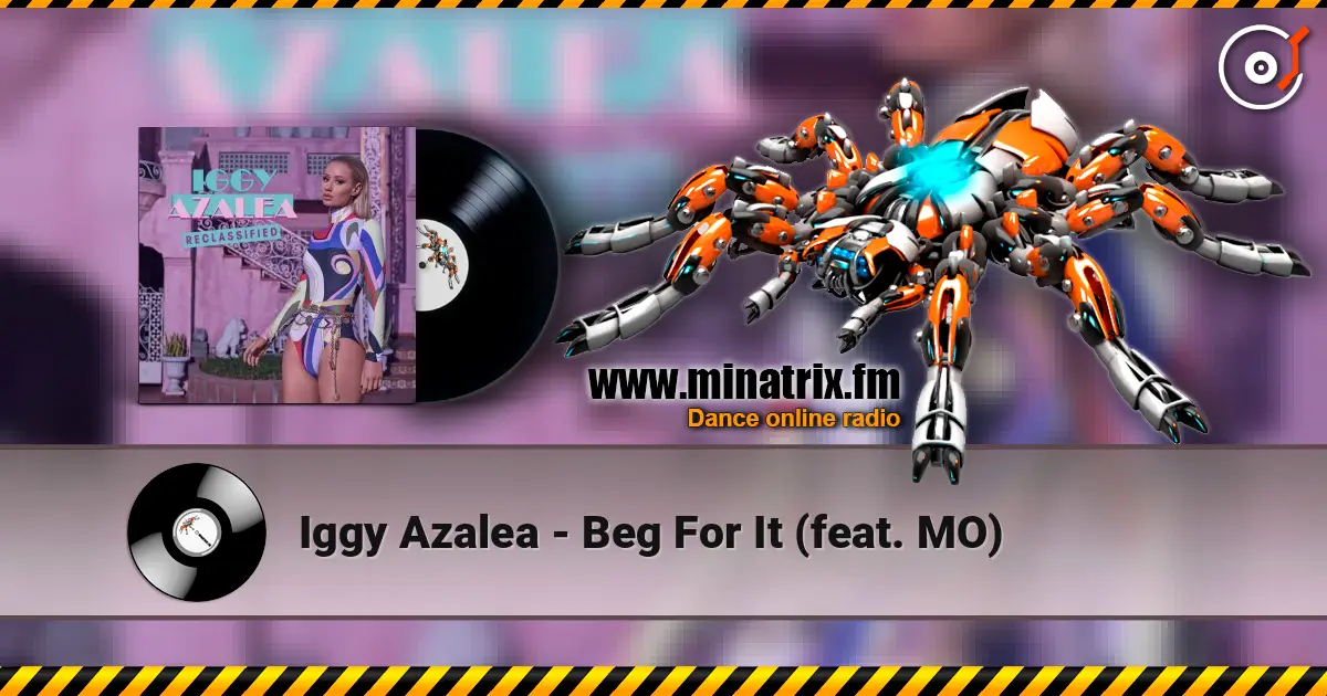 Iggy Azalea - Beg For It (feat. MO) listen online in high quality | Minatrix.FM