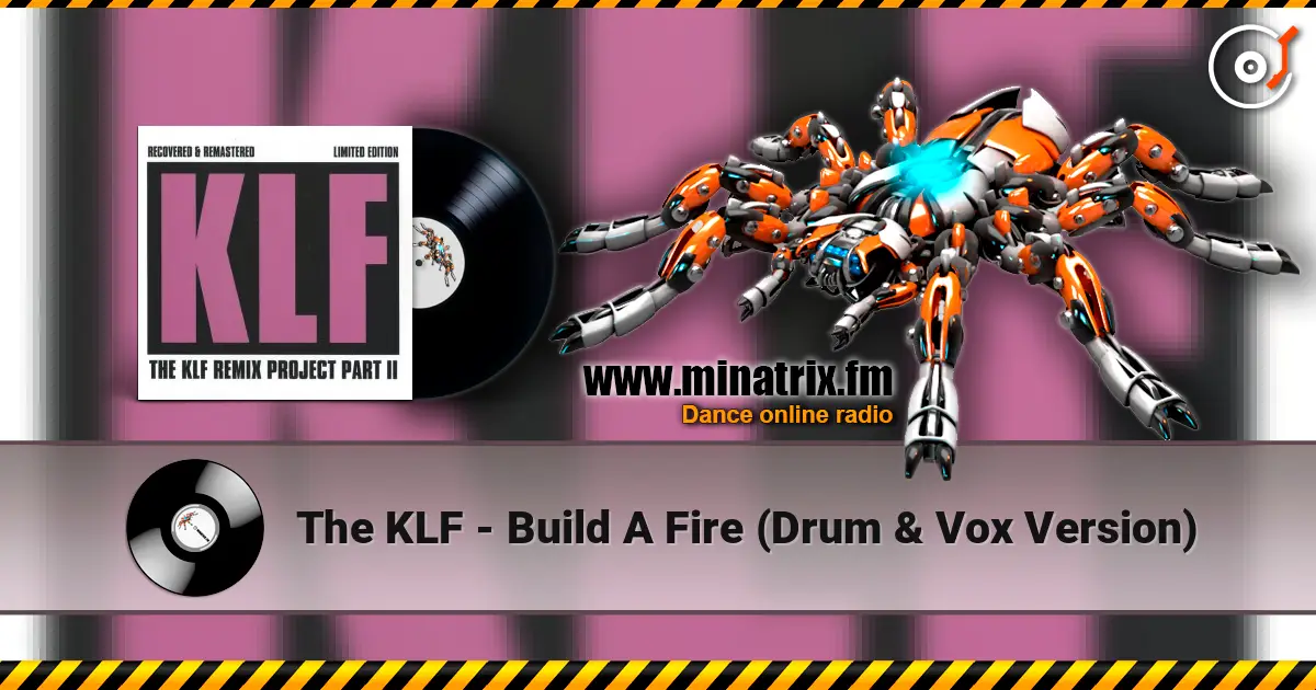 The KLF - Build A Fire (Drum & Vox Version) listen online in high quality | Minatrix.FM