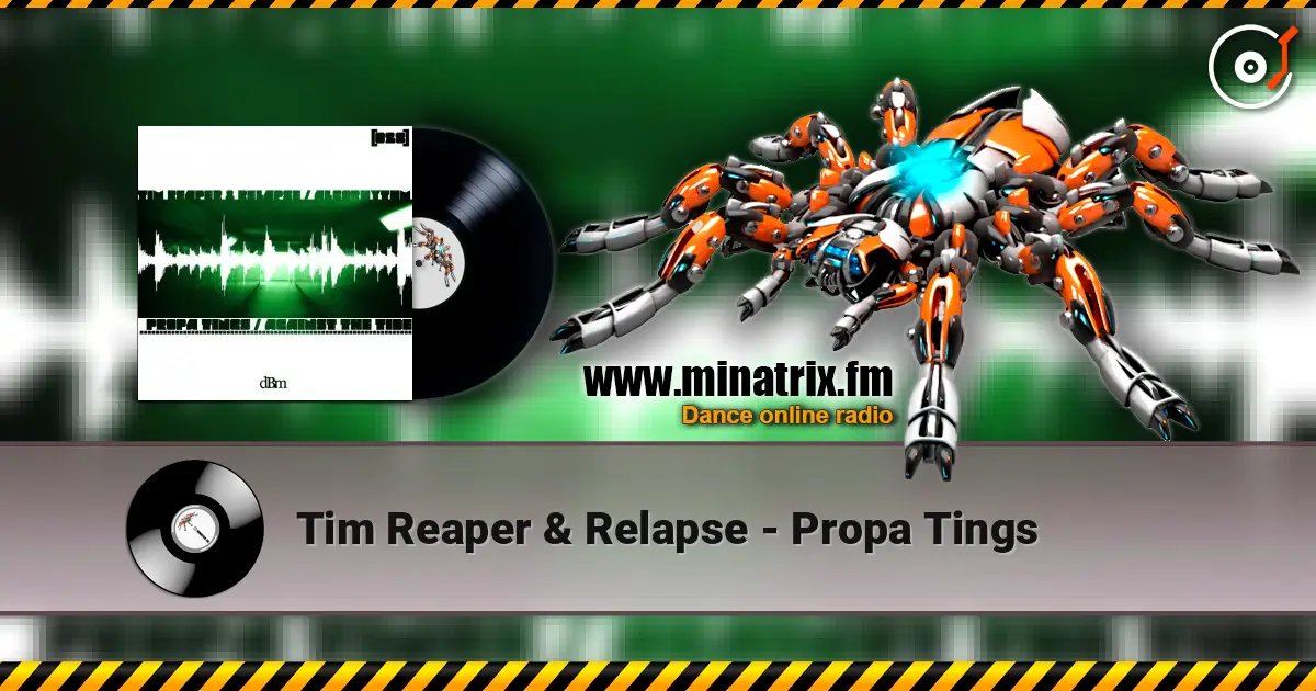 Tim Reaper & Relapse - Propa Tings listen online in high quality | Minatrix.FM