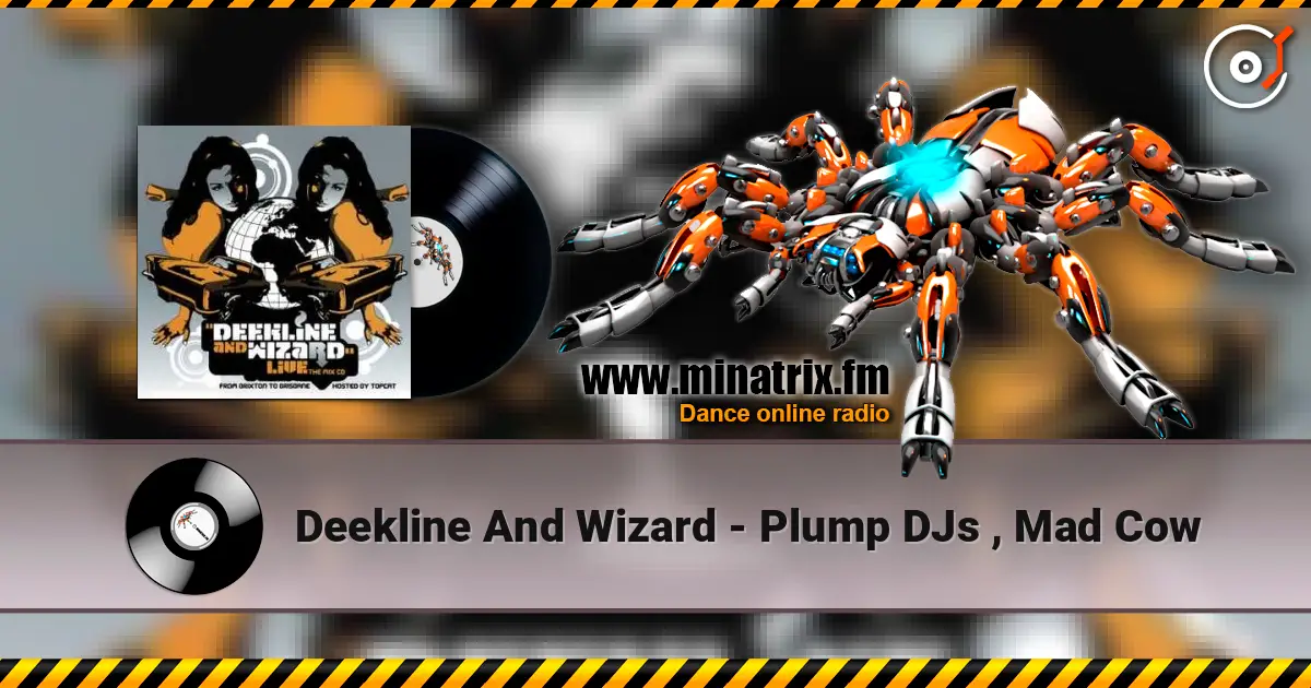 Deekline And Wizard - Plump DJs , Mad Cow listen online in high quality | Minatrix.FM