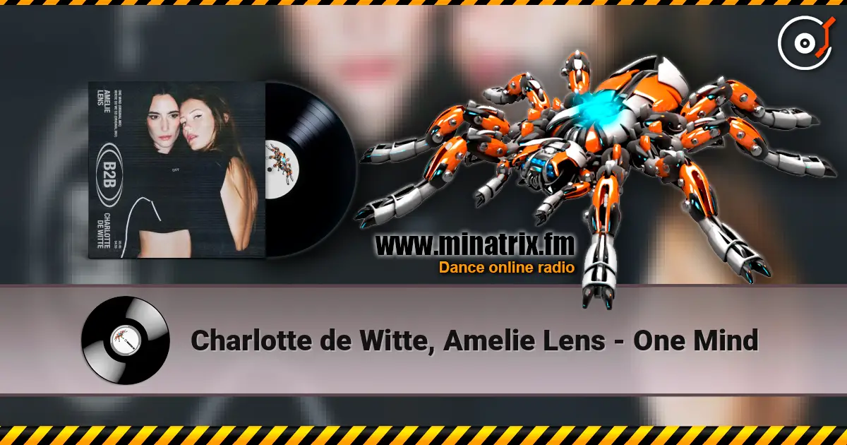 Charlotte de Witte, Amelie Lens - One Mind listen online in high quality | Minatrix.FM