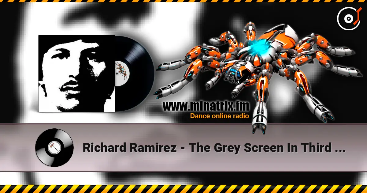Richard Ramirez - The Grey Screen In Third [With Or Without] listen online in high quality | Minatrix.FM