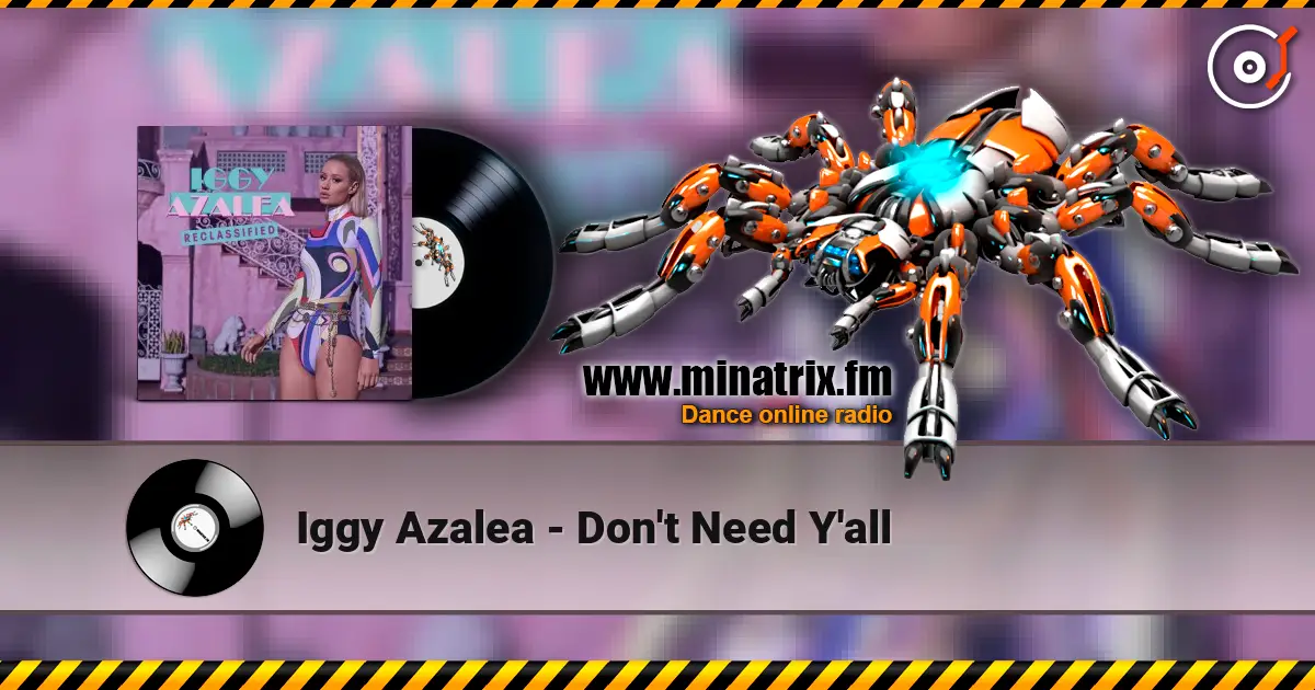 Iggy Azalea - Don't Need Y'all слухати онлайн у високій якості | Minatrix.FM