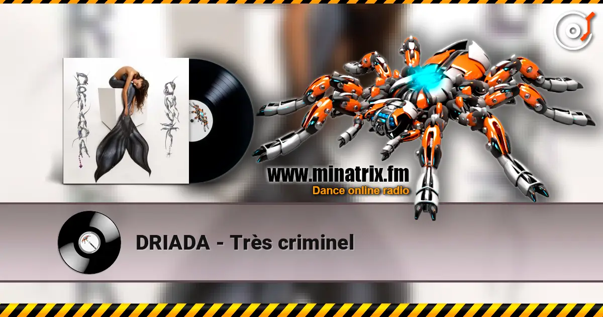 DRIADA - Très criminel listen online in high quality | Minatrix.FM