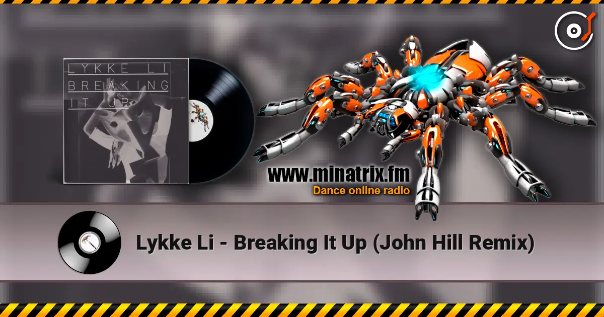Lykke Li - Breaking It Up (John Hill Remix) listen online in high quality | Minatrix.FM