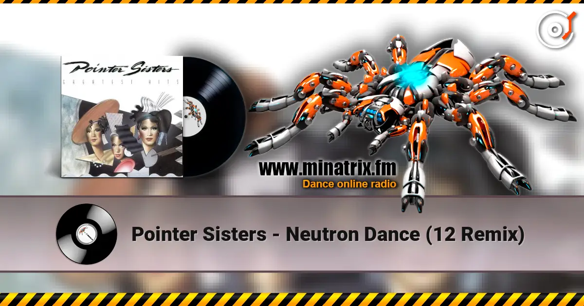 Pointer Sisters - Neutron Dance  (12 Remix) listen online in high quality | Minatrix.FM