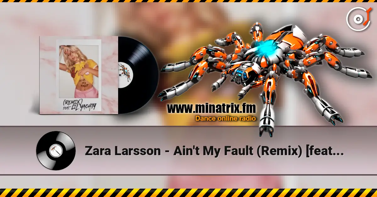 Zara Larsson - Ain't My Fault (Remix) [feat. Lil Yachty] слухати онлайн у високій якості | Minatrix.FM