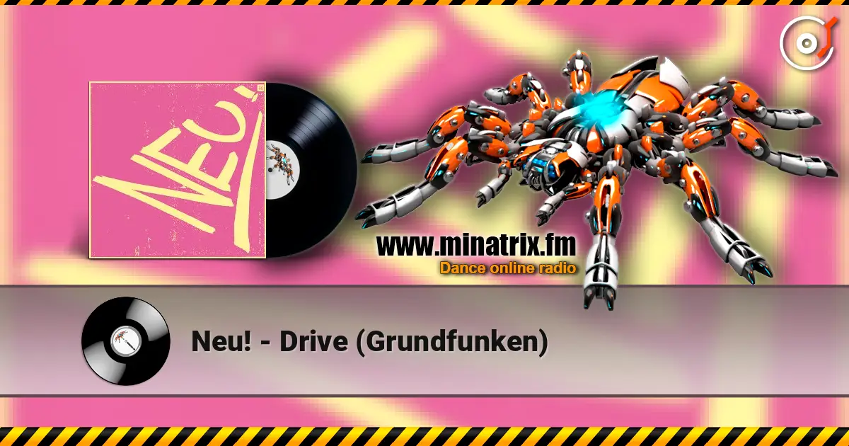 Neu! - Drive (Grundfunken) listen online in high quality | Minatrix.FM
