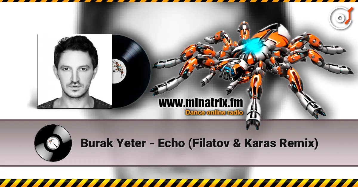 Burak Yeter - Echo (Filatov & Karas Remix) listen online in high quality | Minatrix.FM
