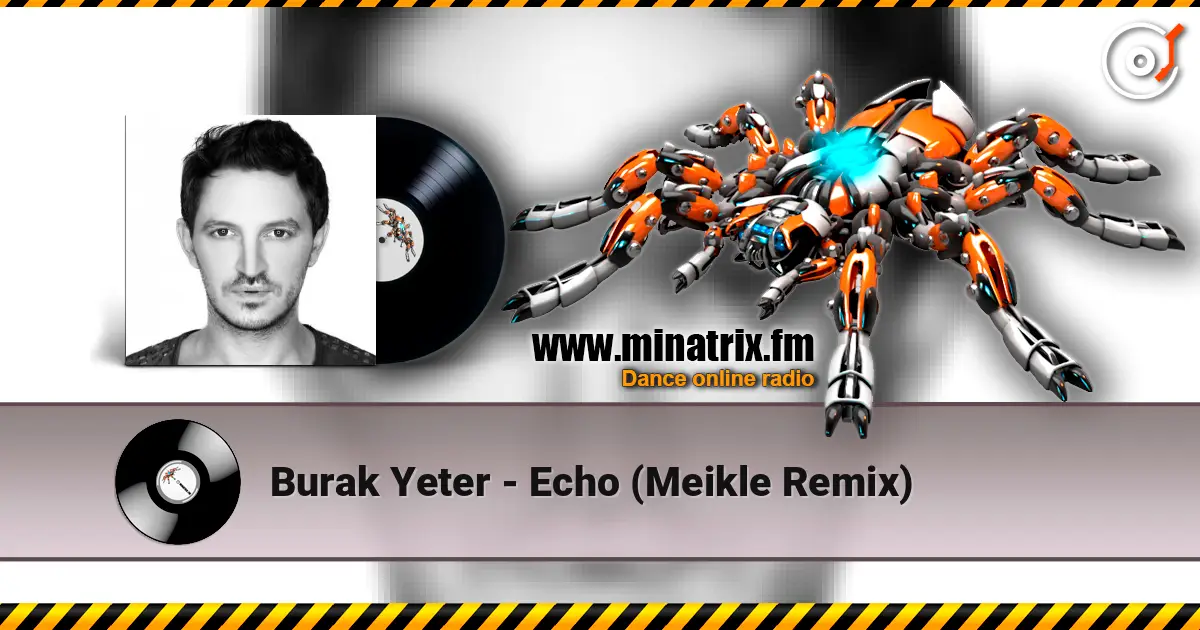 Burak Yeter - Echo (Meikle Remix) listen online in high quality | Minatrix.FM