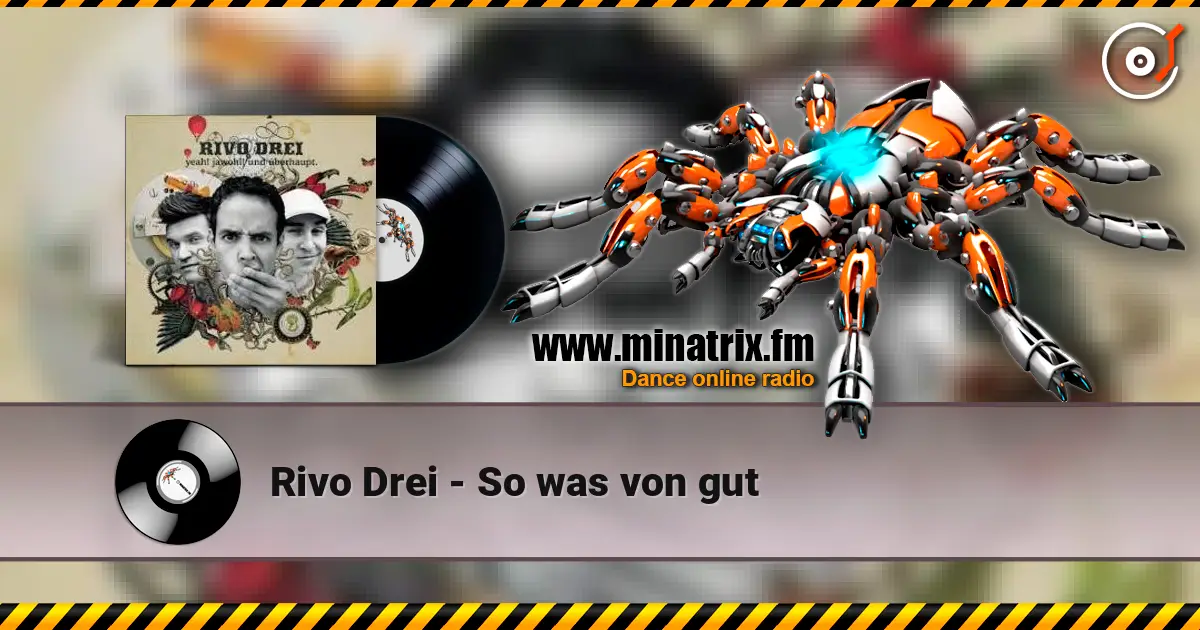 Rivo Drei - So was von gut listen online in high quality | Minatrix.FM