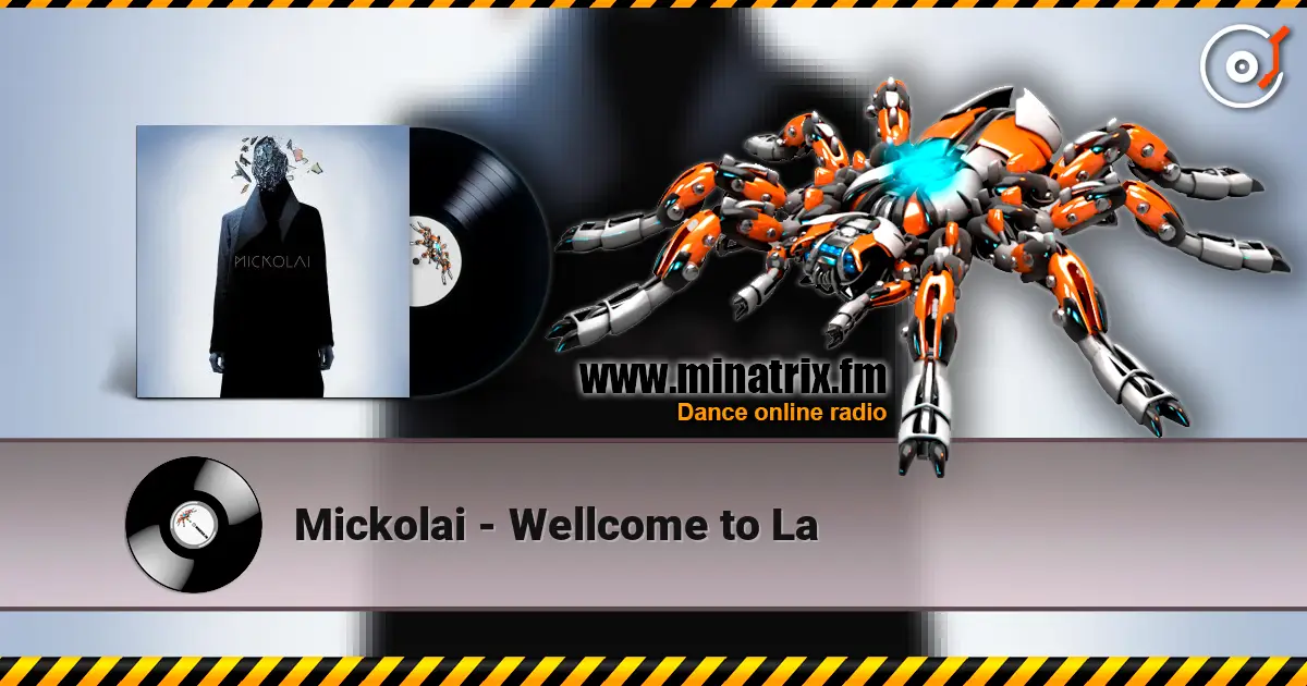 Mickolai - Wellcome to La listen online in high quality | Minatrix.FM