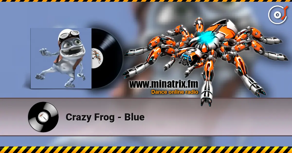 Crazy Frog - Blue listen online in high quality | Minatrix.FM
