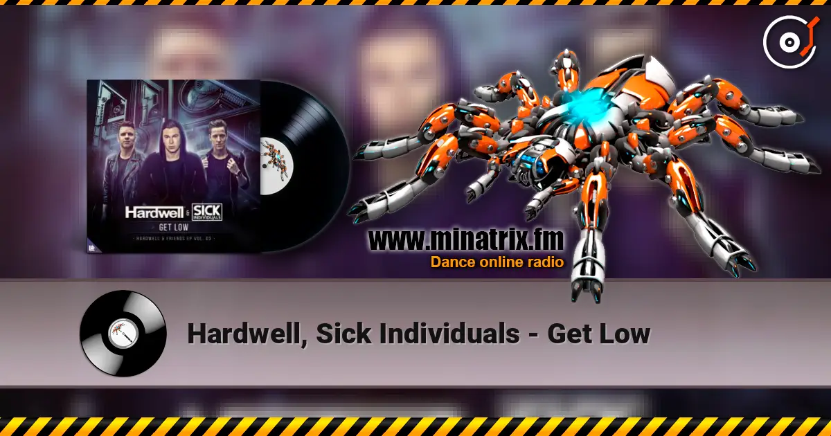 Hardwell, Sick Individuals - Get Low listen online in high quality | Minatrix.FM