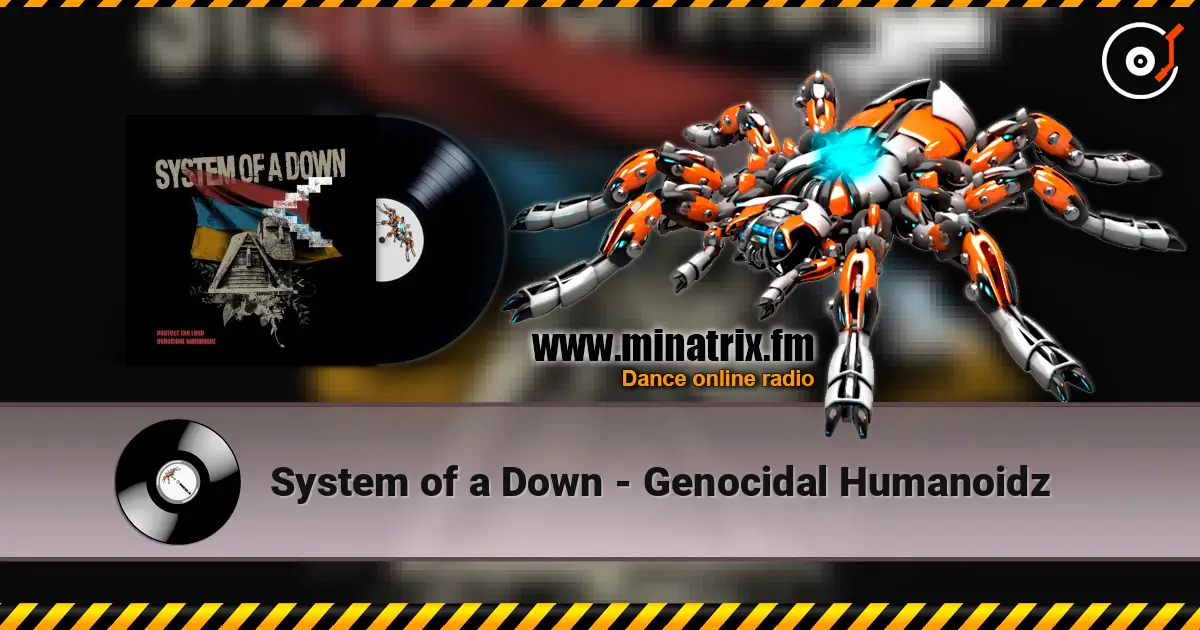 System of a Down - Genocidal Humanoidz listen online in high quality | Minatrix.FM