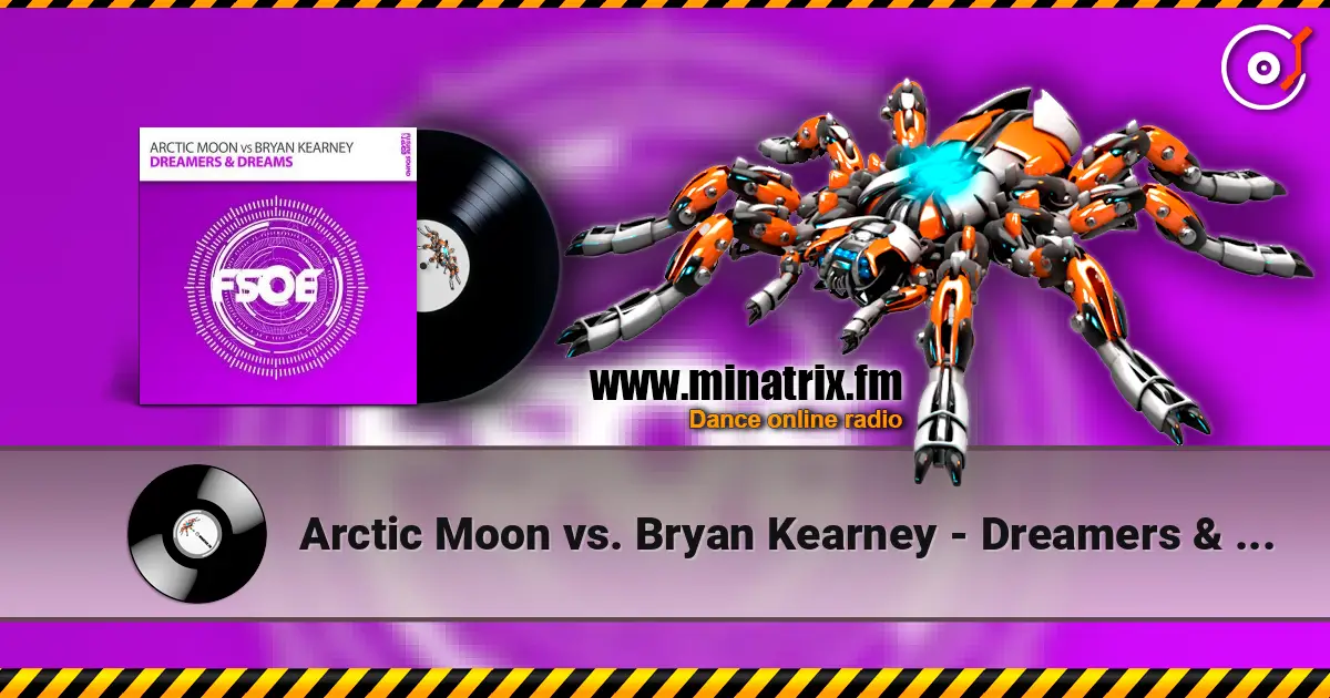 Arctic Moon vs. Bryan Kearney - Dreamers & Dreams (radio edit) listen online in high quality | Minatrix.FM
