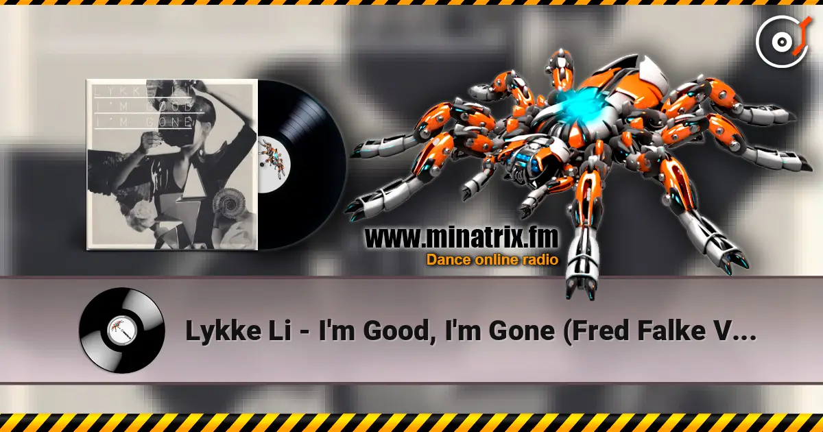 Lykke Li - I'm Good, I'm Gone (Fred Falke Vocal Mix) listen online in high quality | Minatrix.FM