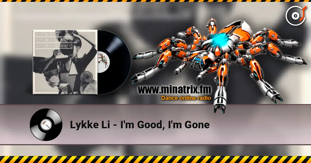 Lykke Li - I'm Good, I'm Gone listen online in high quality | Minatrix.FM
