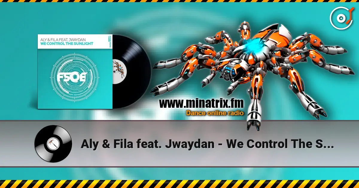 Aly & Fila feat. Jwaydan - We Control The Sunlight listen online in high quality | Minatrix.FM