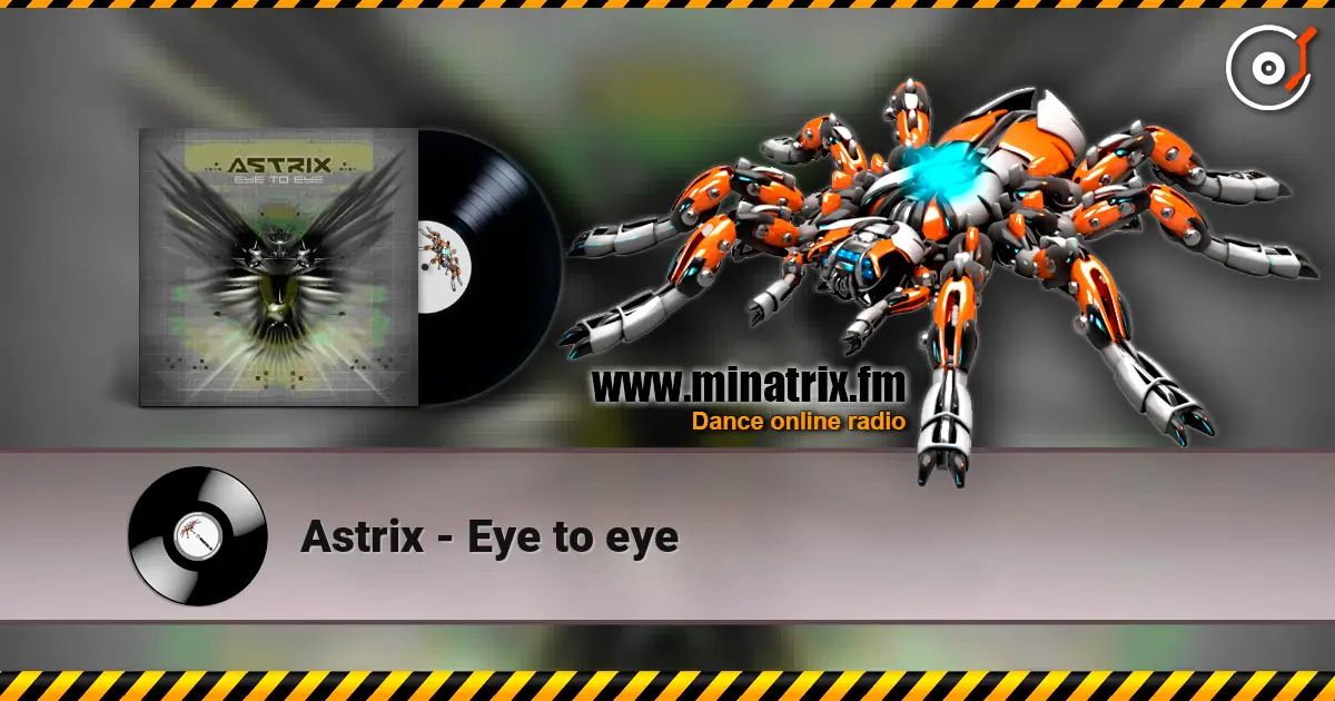 Astrix - Eye to eye listen online in high quality | Minatrix.FM