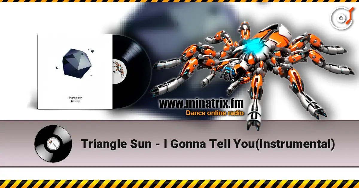 Triangle Sun - I Gonna Tell You(Instrumental) listen online in high quality | Minatrix.FM