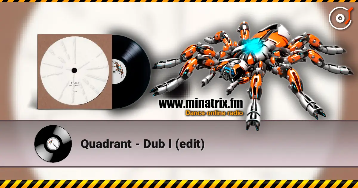 Quadrant - Dub I (edit) listen online in high quality | Minatrix.FM
