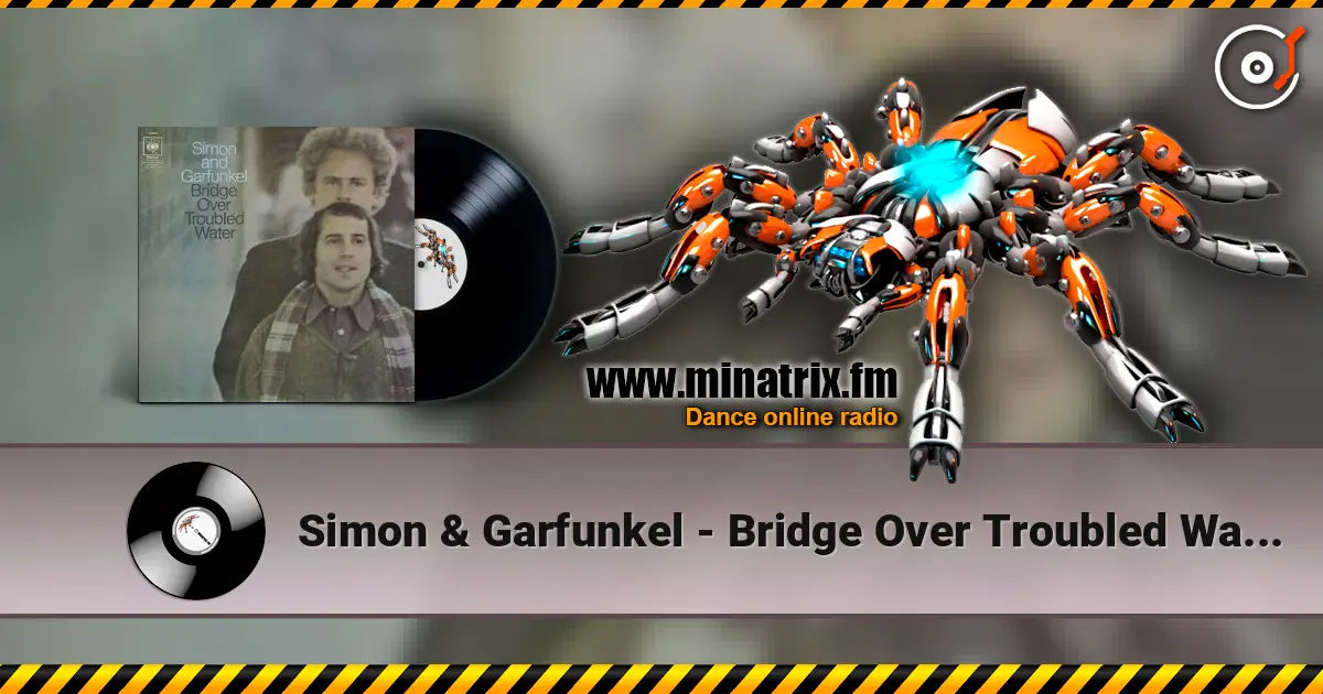 Simon & Garfunkel - Bridge Over Troubled Water слухати онлайн у високій якості | Minatrix.FM
